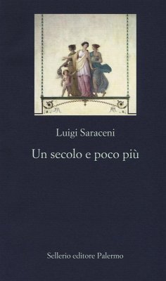 Un secolo e poco più - Saraceni, Luigi