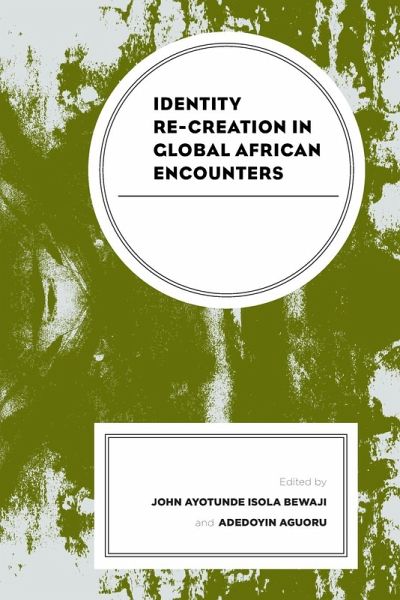 Identity Re-Creation in Global African Encounters Identity Re-Creation in Global African Encounters