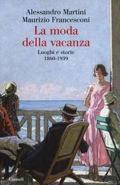 Cover La moda della vacanza. Luoghi e storie 1860-1939