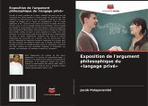 Exposition de l'argument philosophique du 'langage privé' Exposition de l'argument philosophique du 'langage privé'