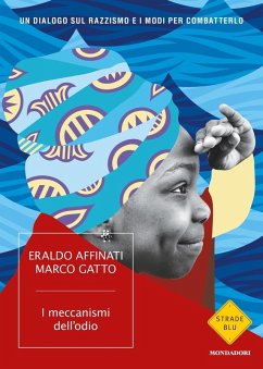 I meccanismi dell'odio. Un dialogo sul razzismo e i modi per combatterlo - Affinati, Eraldo; Gatto, Marco