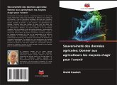 Souveraineté des données agricoles: Donner aux agriculteurs les moyens d'agir pour l'avenir
