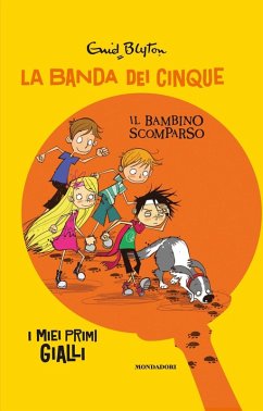 Il bambino scomparso. La banda dei cinque - Blyton, Enid