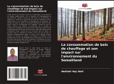 La consommation de bois de chauffage et son impact sur l'environnement du Somaliland La consommation de bois de chauffage et son impact sur l'environnement du Somaliland