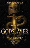 The Godslayer (Star Crossed Crown, #1) (eBook, ePUB) The Godslayer (Star Crossed Crown, #1) (eBook, ePUB)