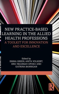 New Practice-based Learning in the Allied Health Professions - Volkert, Anita; Green, Emma; Nkansah Opoku, Eric; Bannigan, Katrina