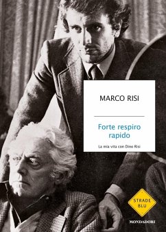 Forte respiro rapido. La mia vita con Dino Risi - Risi Marco