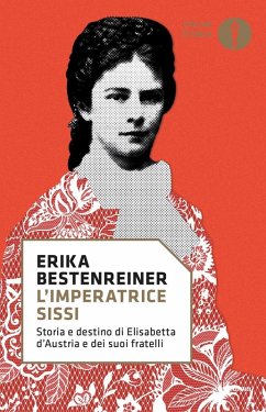 Cover L' imperatrice Sissi. Storia e destino di Elisabetta d'Austria e dei suoi fratelli