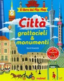 Città, grattacieli e monumenti. Il libro dei flip flap Città, grattacieli e monumenti. Il libro dei flip flap