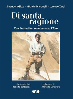 Di santa ragione con Frassati in cammino verso l'alto - Gitto, Emanuela; Zardi, Lorenzo; Martinelli, Michele