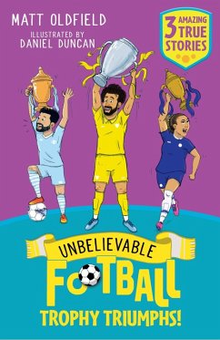 Unbelievable Football Short Colour Stories: Trophy Triumphs - Oldfield, Matt