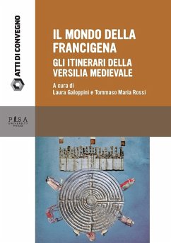 Cover Il mondo della Francigena. Gli itinerari della Versilia medievale. Atti della Giornata di Studio (Pietrasanta, 11 giugno 2016)