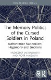 The Memory Politics of the Cursed Soldiers in Poland