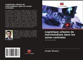 Logistique urbaine de marchandises dans les zones centrales