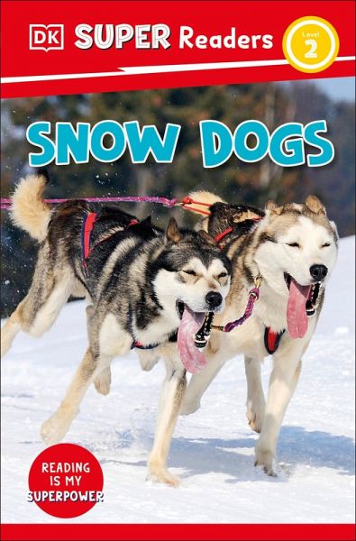 DK Super Readers Level 2 Snow Dogs DK Super Readers Level 2 Snow Dogs