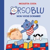 Orso Blu non vuole dormire! Orso Blu non vuole dormire!