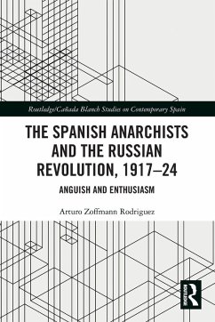 The Spanish Anarchists and the Russian Revolution, 1917-24 - Zoffmann Rodriguez, Arturo