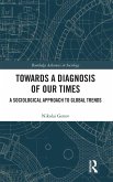 Towards a Diagnosis of Our Times Towards a Diagnosis of Our Times