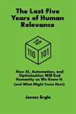 The Last Five Years of Human Relevance The Last Five Years of Human Relevance