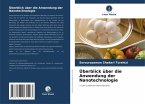 Überblick über die Anwendung der Nanotechnologie Überblick über die Anwendung der Nanotechnologie