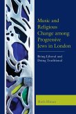 Music and Religious Change Among Progressive Jews in London Music and Religious Change Among Progressive Jews in London