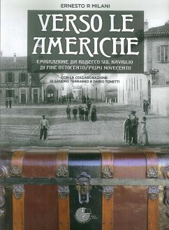 Verso le Americhe. Emigrazione da Robecco sul Naviglio di fine Ottocento/primi Novecento - Milani, Ernesto R.