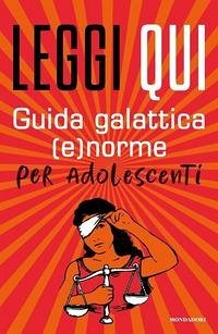 Cover Leggi qui. Guida galattica (e)norme per adolescenti