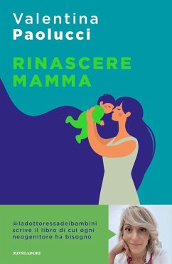 Rinascere mamma. Manuale di sopravvivenza per neogenitori - Paolucci, Valentina