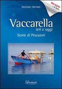 Vaccarella ieri e oggi. Storie di pescatori - Tricamo, Massimo