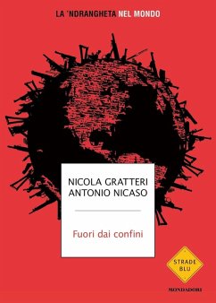 Fuori dai confini. La 'ndrangheta nel mondo - Gratteri, Nicola; Nicaso, Antonio