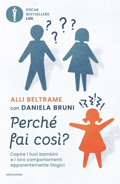 Perché fai così? Capire i tuoi bambini e i loro comportamenti apparentemente illogici Cover Perché fai così? Capire i tuoi bambini e i loro comportamenti apparentemente illogici