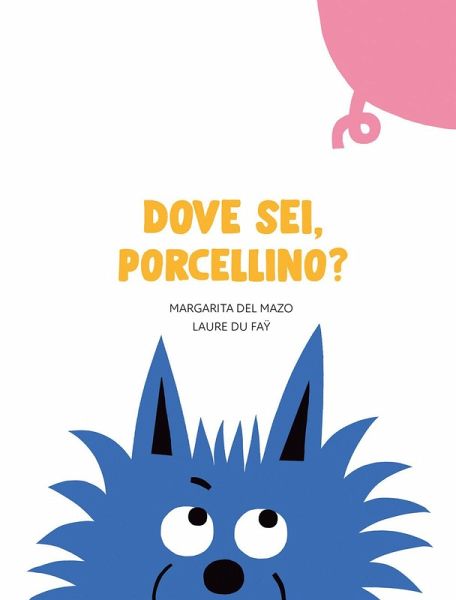 Dove sei, porcellino? Dove sei, porcellino?