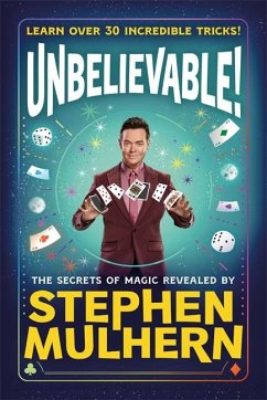 Cover UNBELIEVABLE! The Secrets Of Magic Revealed by Stephen Mulhern