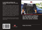 La perception publique des services de police dans les zones rurales La perception publique des services de police dans les zones rurales