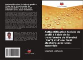 Authentification faciale de profil à l'aide de la transformée de Wavelet (DWT) et d'une forêt aléatoire avec sous-ensemble Authentification faciale de profil à l'aide de la transformée de Wavelet (DWT) et d'une forêt aléatoire avec sous-ensemble