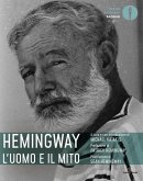 Hemingway: l'uomo e il mito Hemingway: l'uomo e il mito