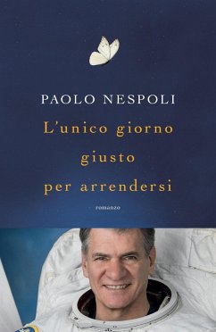 L' unico giorno giusto per arrendersi - Nespoli, Paolo L' unico giorno giusto per arrendersi - Nespoli, Paolo