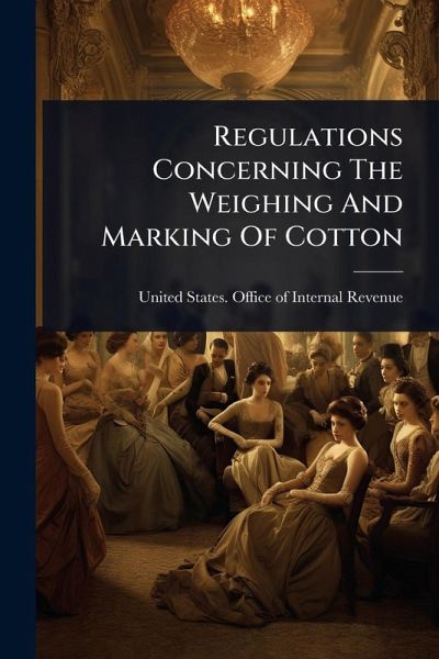 Regulations Concerning The Weighing And Marking Of Cotton Regulations Concerning The Weighing And Marking Of Cotton
