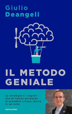 Il metodo geniale. I segreti del cervello per apprendere velocemente e amare lo studio - Deangeli, Giulio