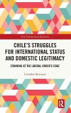 Chile's Struggles for International Status and Domestic Legitimacy