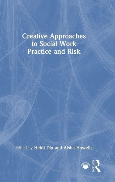 Creative Approaches to Social Work Practice and Risk Creative Approaches to Social Work Practice and Risk
