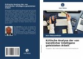 Kritische Analyse der von künstlicher Intelligenz geleisteten Arbeit Kritische Analyse der von künstlicher Intelligenz geleisteten Arbeit