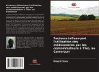 Facteurs influençant l'utilisation des médicaments par les consommateurs à Tiko, au Cameroun Facteurs influençant l'utilisation des médicaments par les consommateurs à Tiko, au Cameroun
