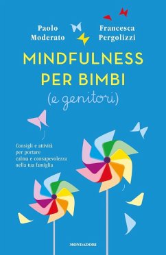 Mindfulness per bimbi (e genitori). Consigli e attività per portare calma e consapevolezza nella tua famiglia - Moderato, Paolo; Pergolizzi, Francesca