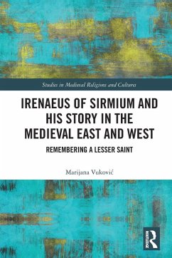 Irenaeus of Sirmium and His Story in the Medieval East and West - Vukovi¿, Marijana