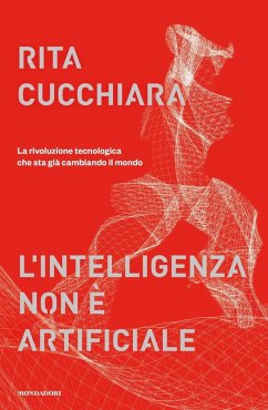 Cover L' intelligenza non è artificiale. La rivoluzione tecnologica che sta già cambiando il mondo