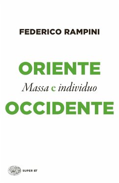 Oriente e Occidente. Massa e individuo - Rampini, Federico