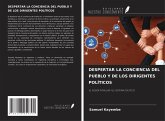 DESPERTAR LA CONCIENCIA DEL PUEBLO Y DE LOS DIRIGENTES POLÍTICOS DESPERTAR LA CONCIENCIA DEL PUEBLO Y DE LOS DIRIGENTES POLÍTICOS