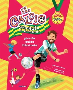 Il calcio spiegato ai bambini. Piccola guida illustrata - Bertolazzi, Alberto