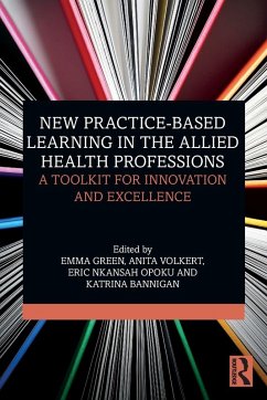 New Practice-based Learning in the Allied Health Professions - Volkert, Anita; Green, Emma; Nkansah Opoku, Eric; Bannigan, Katrina